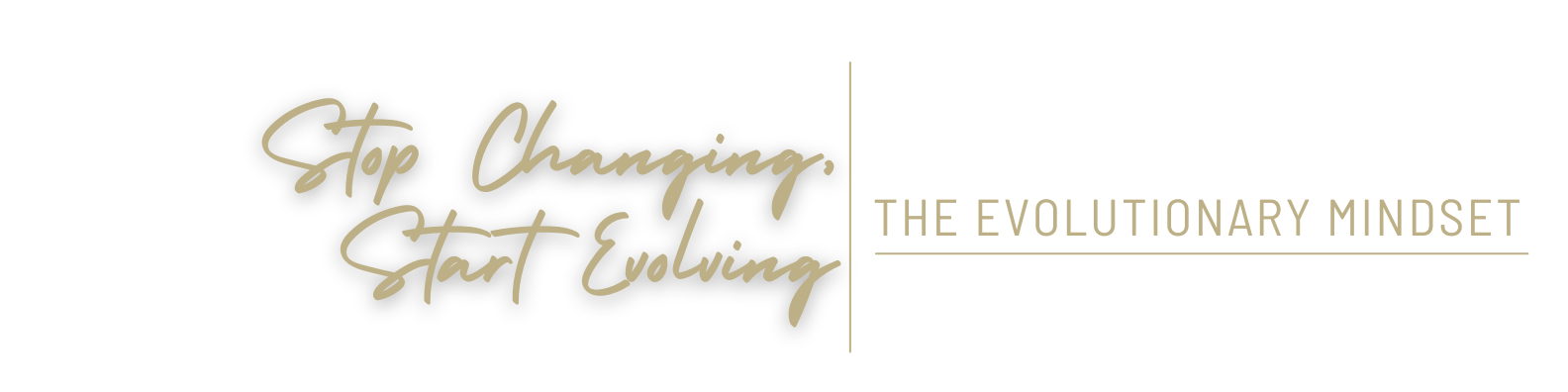 "Stop Changing Start Evolving | THE EVOLUTIONARY MINDSET | Change is inevitable, an evolutionary mindset is intentional."